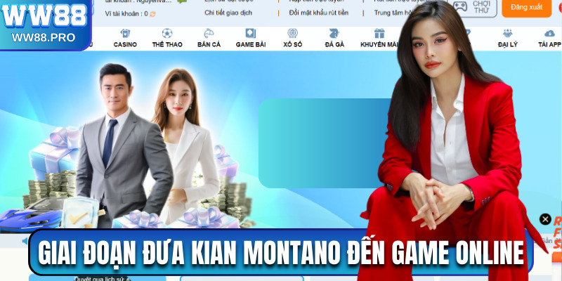 4 giai đoạn đưa Kian Montano đến với game online