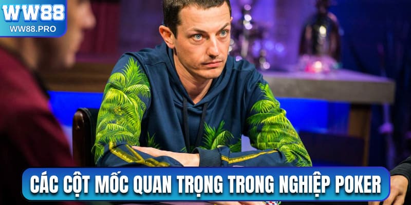 Các cột mốc quan trọng trong sự nghiệp Poker