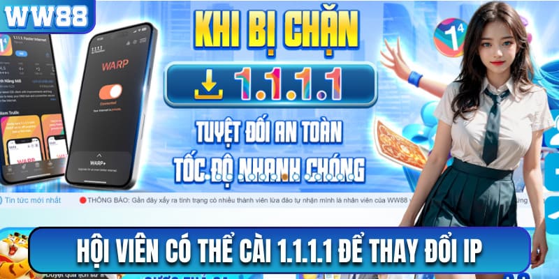 Hội viên có thể cài 1.1.1.1 để thay đổi địa chỉ IP