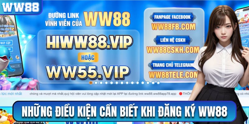 Những điều kiện khách hàng cần biết trước khi tạo tài khoản WW88