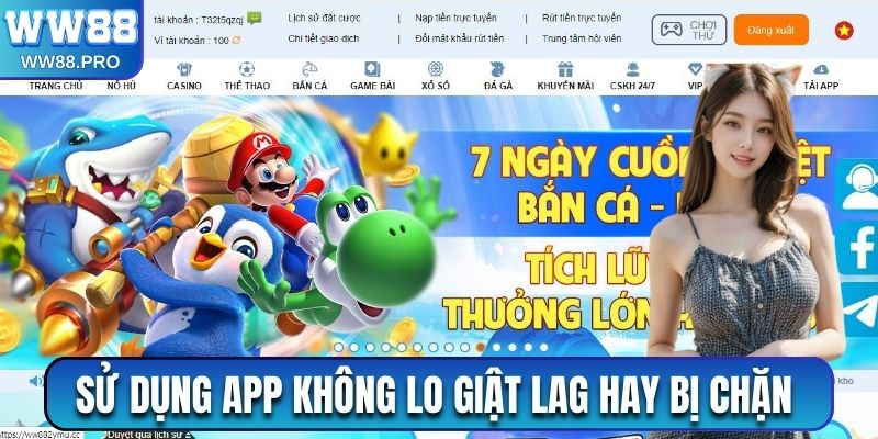 Sử dụng ứng dụng di động không lo giật lag hay bị chặn link